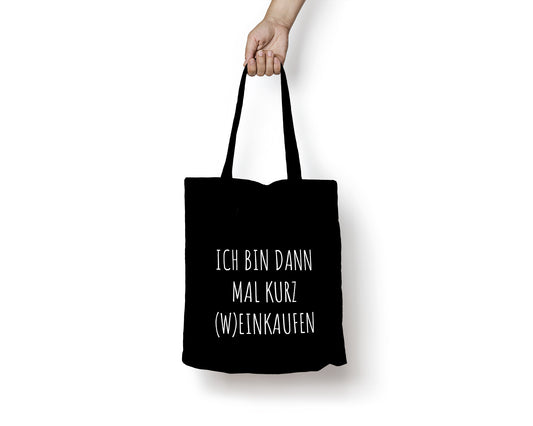 Tasche mit Aufdruck *Ich bin dann mal kurz (W)einkaufen* Black