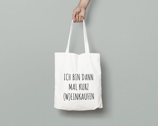 Tasche mit Aufdruck *Ich bin dann mal kurz (W)einkaufen*