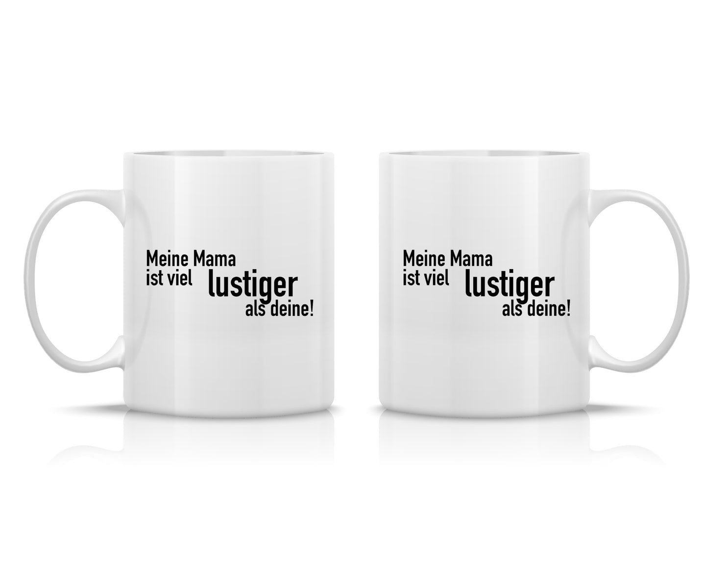 Tasse bedruckt mit Motiv *Meine Mama ist viel lustiger als Deine*