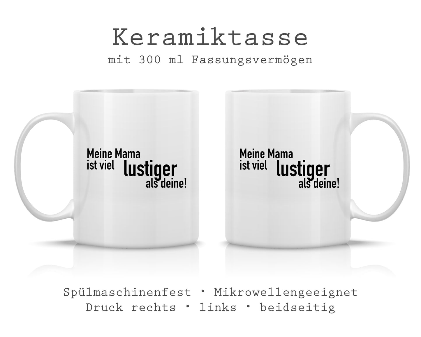 Tasse bedruckt mit Motiv *Meine Mama ist viel lustiger als Deine*