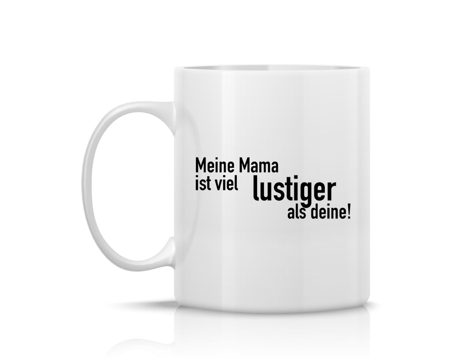 Tasse bedruckt mit Motiv *Meine Mama ist viel lustiger als Deine*
