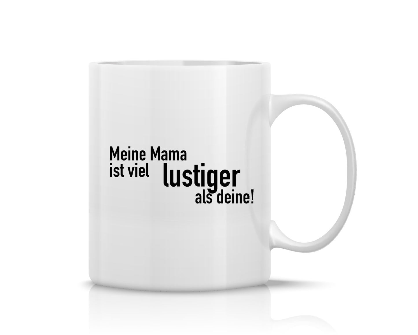 Tasse bedruckt mit Motiv *Meine Mama ist viel lustiger als Deine*