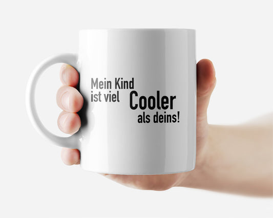 Tasse bedruckt mit Motiv *Mein Kind ist viel cooler als Deins*