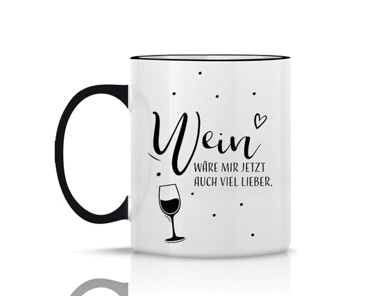 Tasse black bedruckt mit Motiv Wein wäre mir jetzt auch lieber *spülmaschinengeeignet*