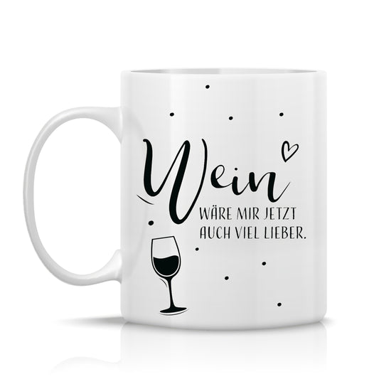 Tasse mit Spruch „Wein wäre mir jetzt auch lieber“ – spülmaschinenfest